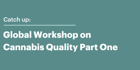 Global Workshop on Cannabis Quality Part One 