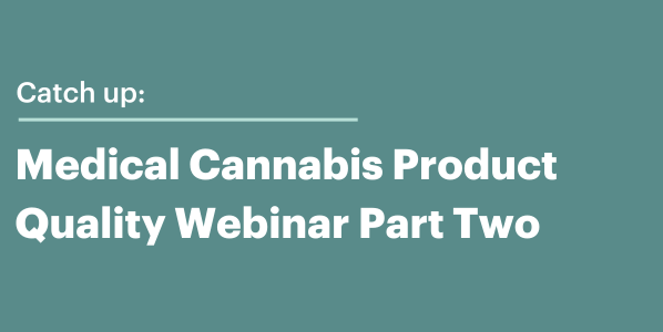Medical Cannabis Product Quality Webinar Part Two 